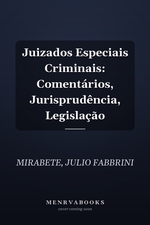 Juizados Especiais Criminais: Comentários, Jurisprudência, Legislação