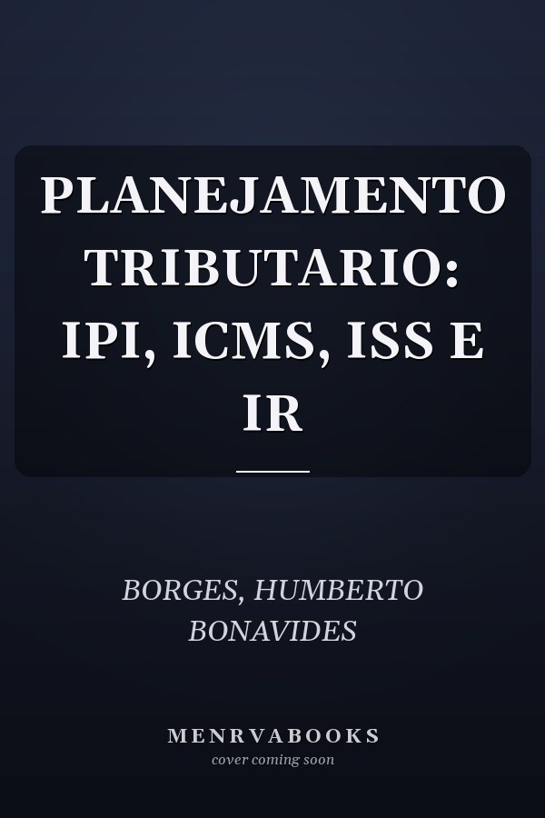 PLANEJAMENTO TRIBUTARIO: IPI, ICMS, ISS E IR