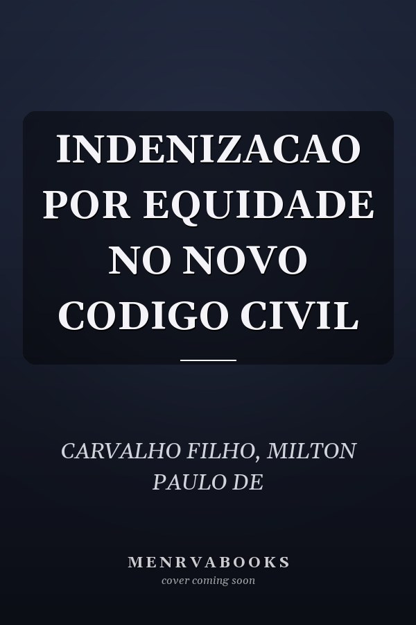 INDENIZACAO POR EQUIDADE NO NOVO CODIGO CIVIL