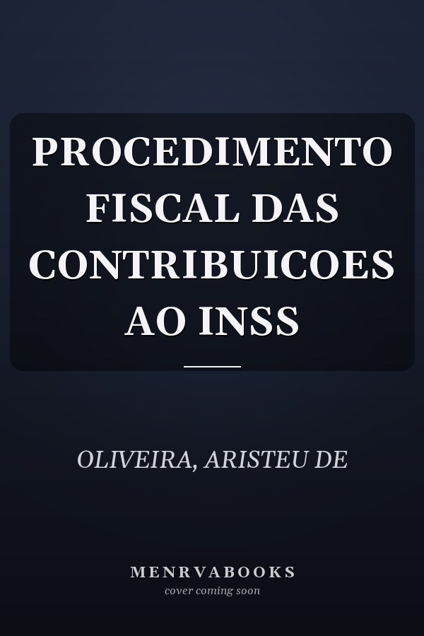PROCEDIMENTO FISCAL DAS CONTRIBUICOES AO INSS