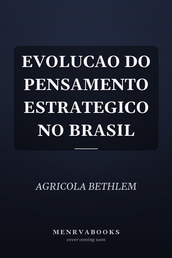 EVOLUCAO DO PENSAMENTO ESTRATEGICO NO BRASIL