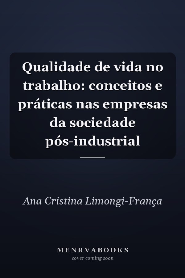 Qualidade de vida no trabalho: conceitos e práticas nas empresas da sociedade pós-industrial