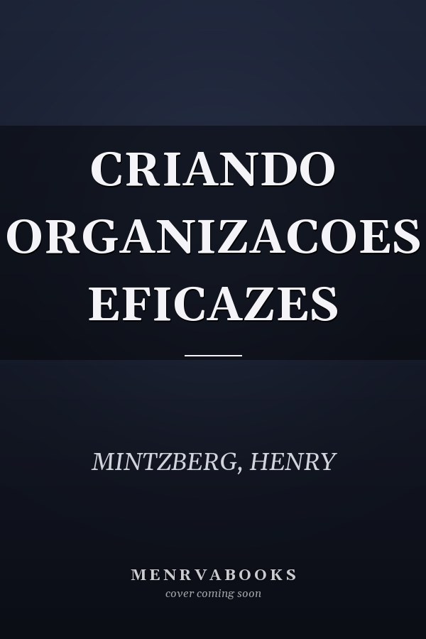 CRIANDO ORGANIZACOES EFICAZES