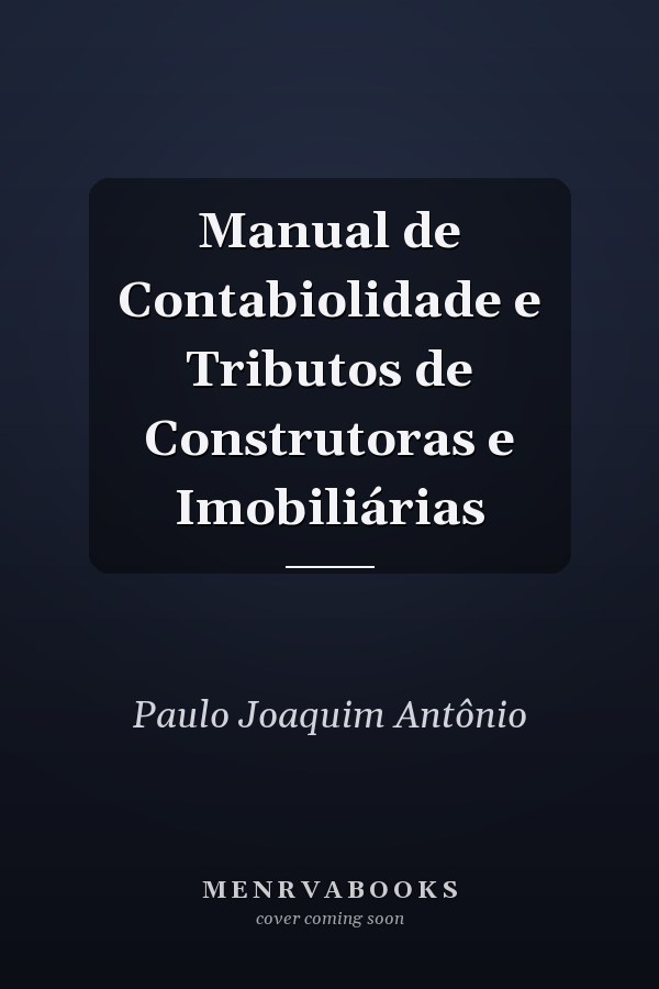 Manual de Contabiolidade e Tributos de Construtoras e Imobiliárias