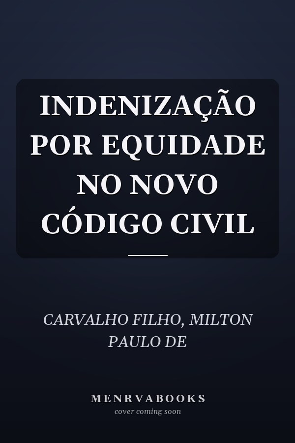 INDENIZAÇÃO POR EQUIDADE NO NOVO CÓDIGO CIVIL