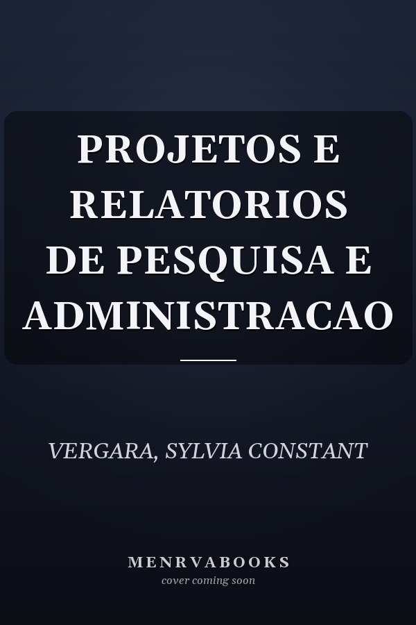 PROJETOS E RELATORIOS DE PESQUISA E ADMINISTRACAO