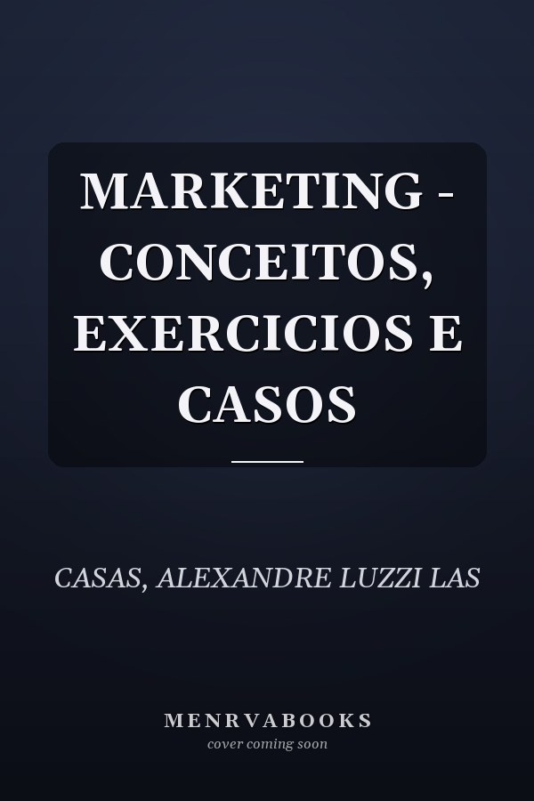 MARKETING - CONCEITOS, EXERCICIOS E CASOS