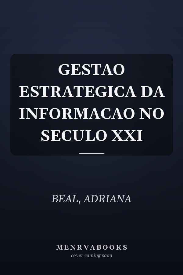 GESTAO ESTRATEGICA DA INFORMACAO NO SECULO XXI