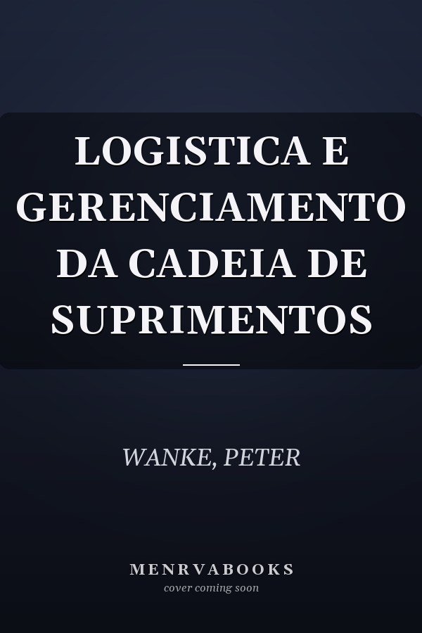 LOGISTICA E GERENCIAMENTO DA CADEIA DE SUPRIMENTOS