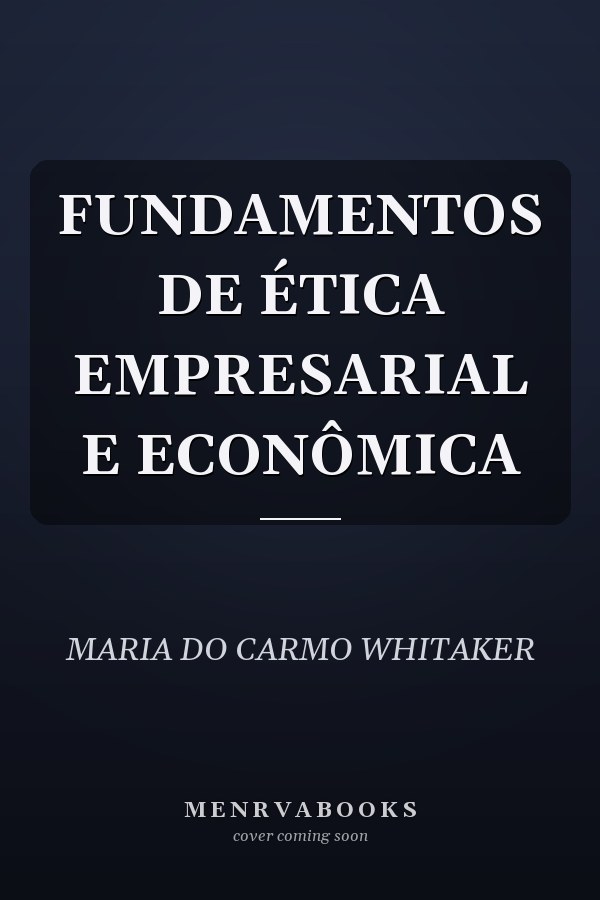 FUNDAMENTOS DE ÉTICA EMPRESARIAL E ECONÔMICA
