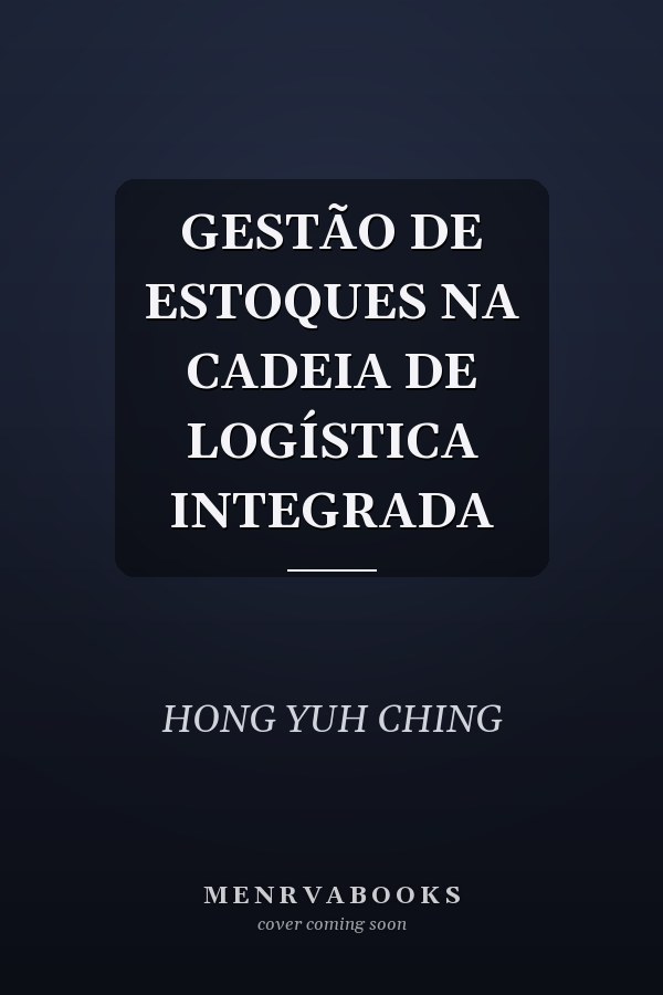 GESTÃO DE ESTOQUES NA CADEIA DE LOGÍSTICA INTEGRADA