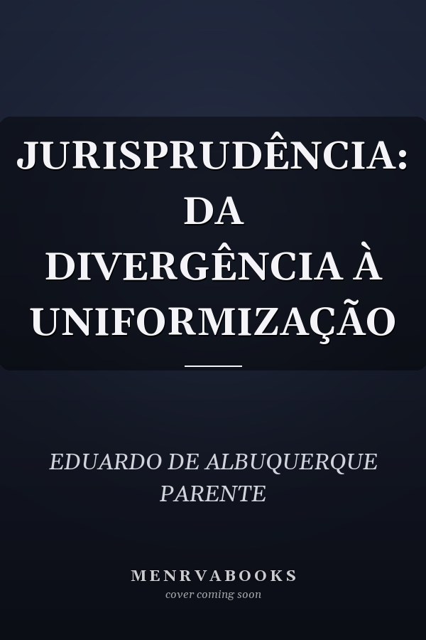 JURISPRUDÊNCIA: DA DIVERGÊNCIA À UNIFORMIZAÇÃO