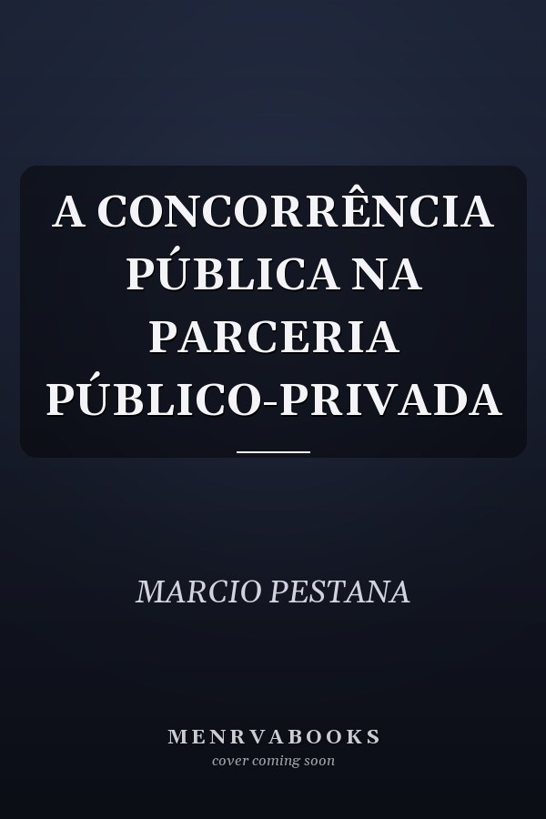 A CONCORRÊNCIA PÚBLICA NA PARCERIA PÚBLICO-PRIVADA