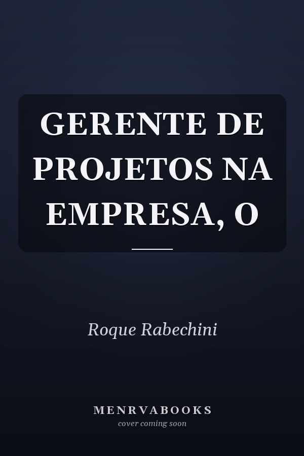 GERENTE DE PROJETOS NA EMPRESA, O