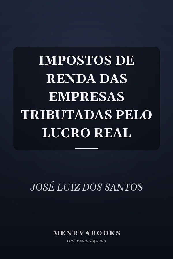 IMPOSTOS DE RENDA DAS EMPRESAS TRIBUTADAS PELO LUCRO REAL