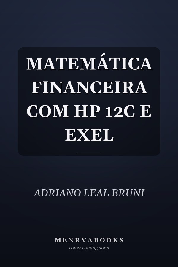 MATEMÁTICA FINANCEIRA COM HP 12C E EXEL