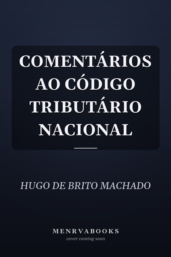 COMENTÁRIOS AO CÓDIGO TRIBUTÁRIO NACIONAL