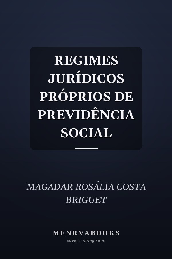 REGIMES JURÍDICOS PRÓPRIOS DE PREVIDÊNCIA SOCIAL