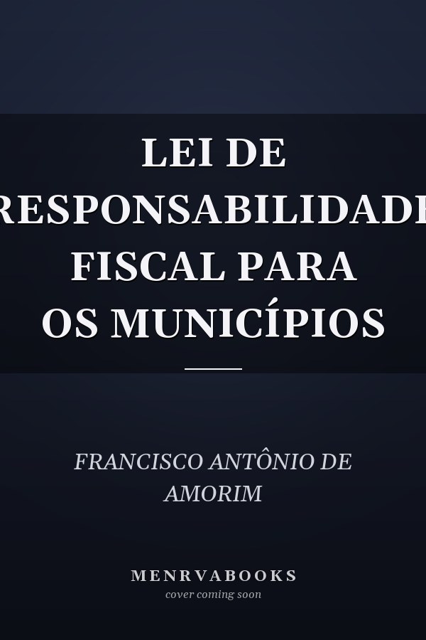 LEI DE RESPONSABILIDADE FISCAL PARA OS MUNICÍPIOS