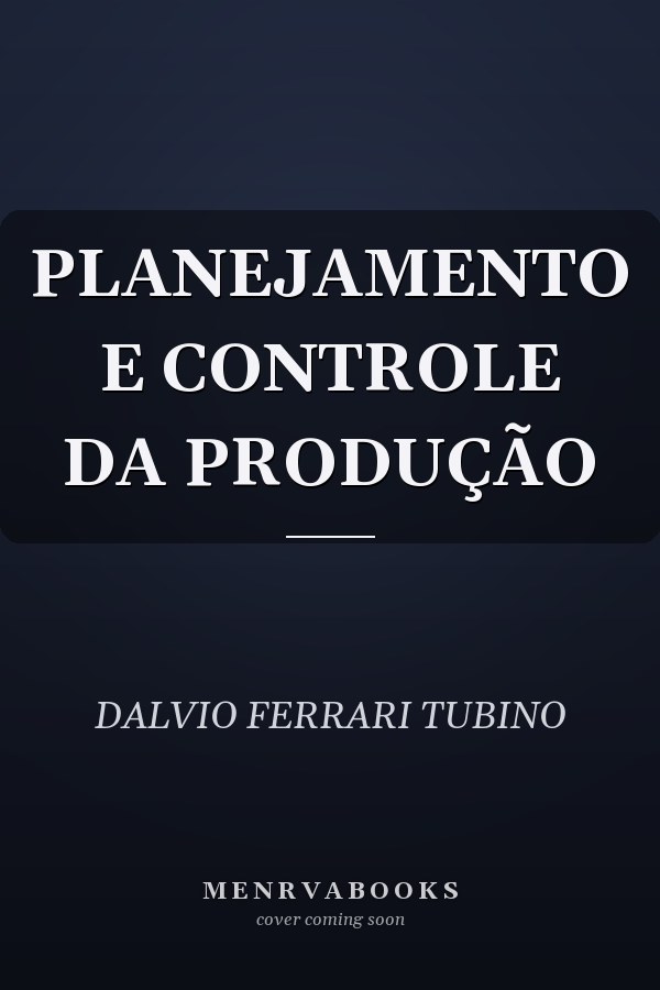 PLANEJAMENTO E CONTROLE DA PRODUÇÃO