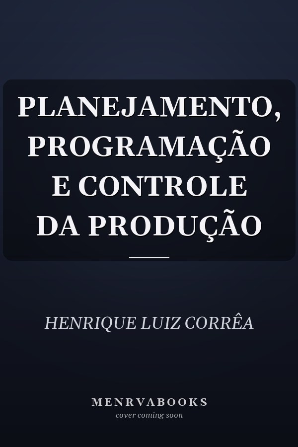 PLANEJAMENTO, PROGRAMAÇÃO E CONTROLE DA PRODUÇÃO