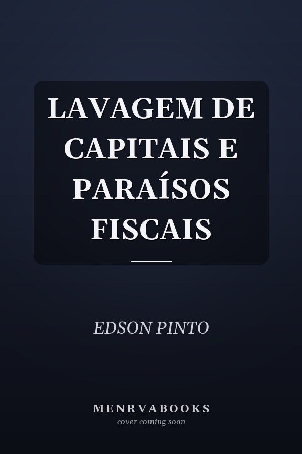 LAVAGEM DE CAPITAIS E PARAÍSOS FISCAIS