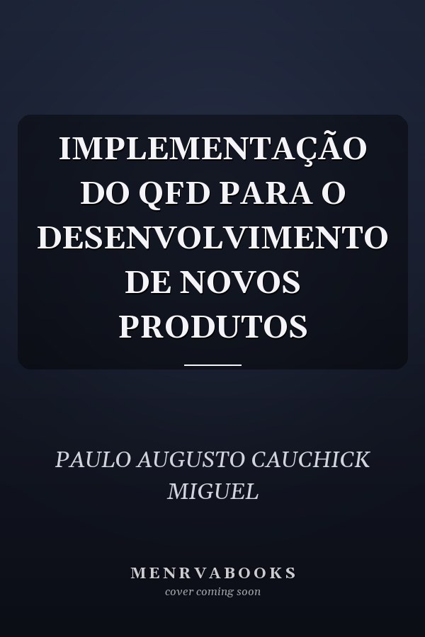 IMPLEMENTAÇÃO DO QFD PARA O DESENVOLVIMENTO DE NOVOS PRODUTOS