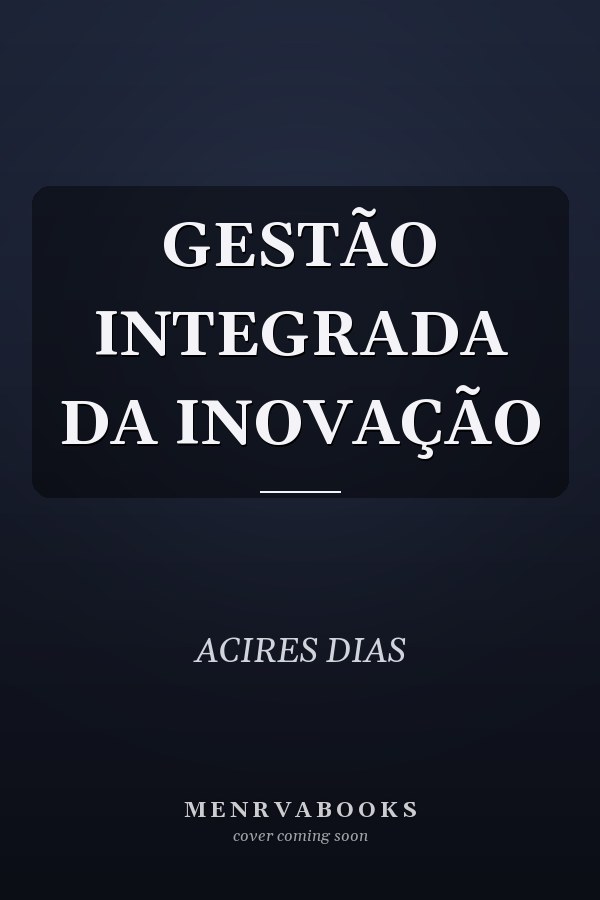 GESTÃO INTEGRADA DA INOVAÇÃO