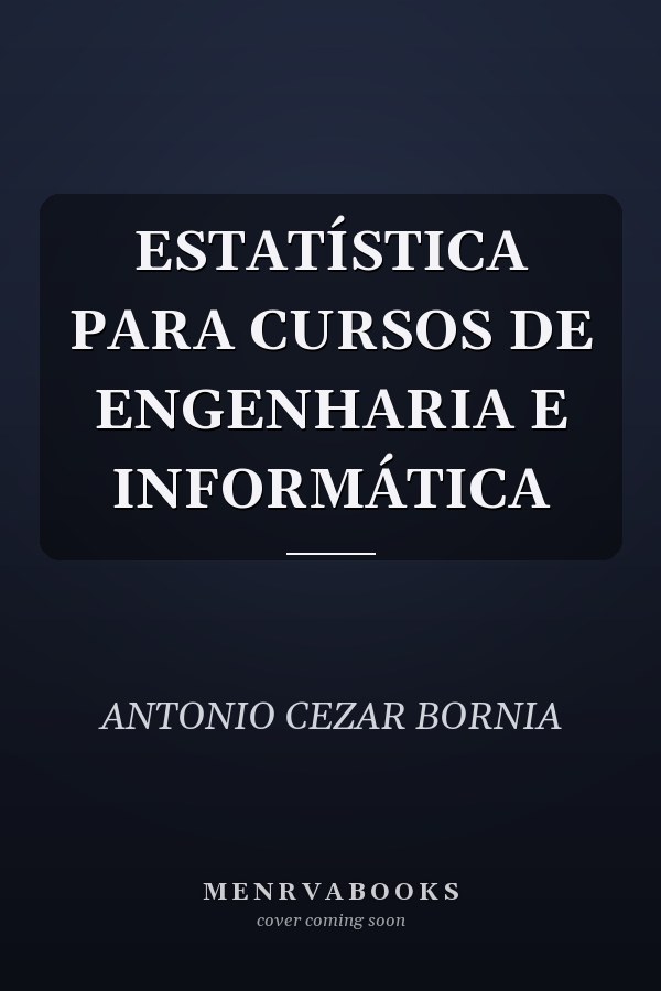 ESTATÍSTICA PARA CURSOS DE ENGENHARIA E INFORMÁTICA