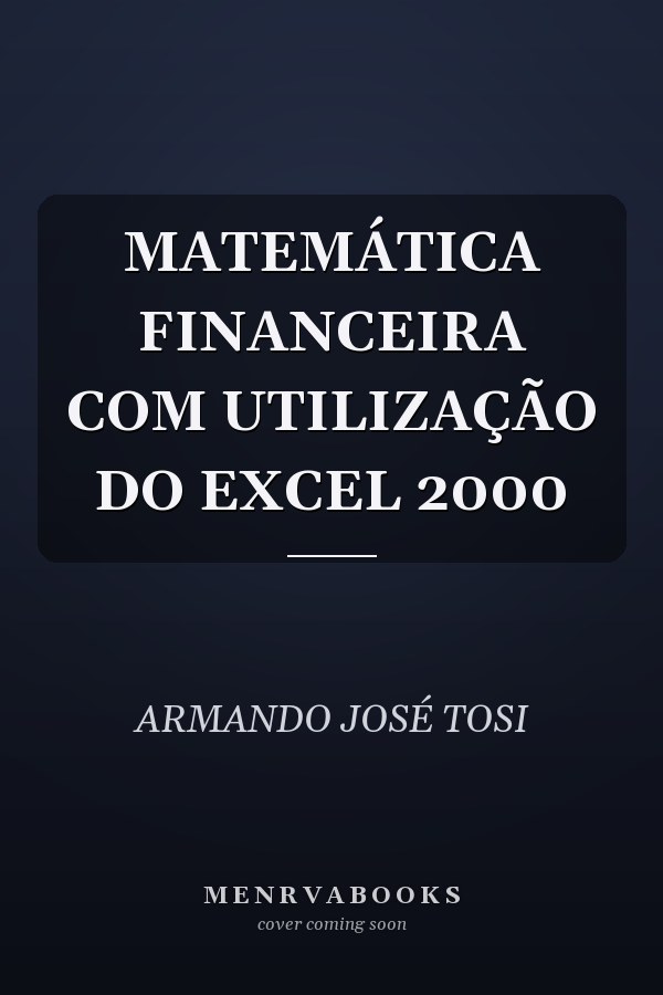 MATEMÁTICA FINANCEIRA COM UTILIZAÇÃO DO EXCEL 2000
