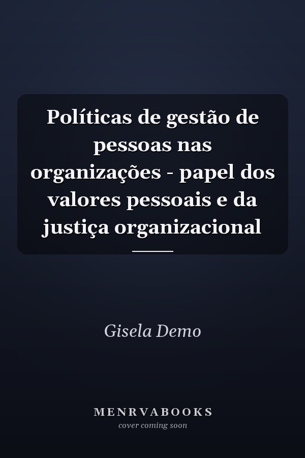 Políticas de gestão de pessoas nas organizações - papel dos valores pessoais e da justiça organizacional