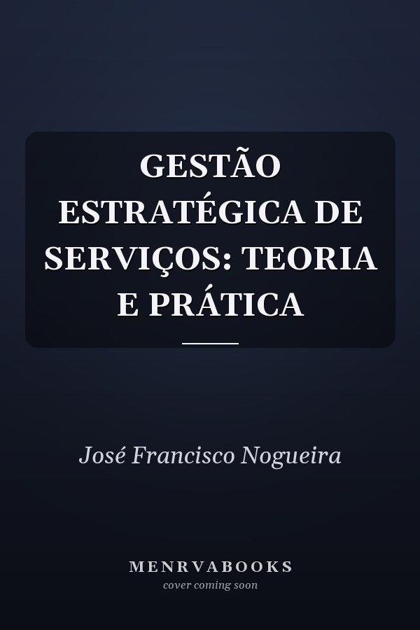 GESTÃO ESTRATÉGICA DE SERVIÇOS: TEORIA E PRÁTICA