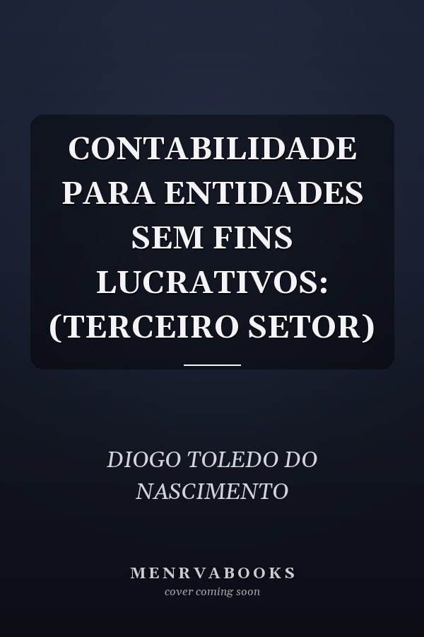 CONTABILIDADE PARA ENTIDADES SEM FINS LUCRATIVOS: (TERCEIRO SETOR)