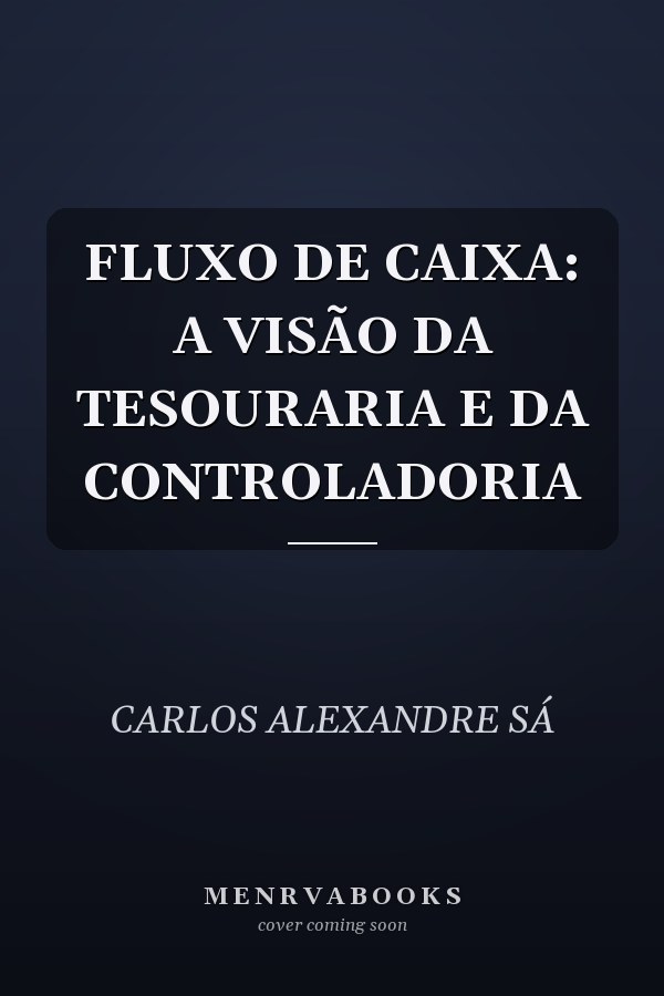 FLUXO DE CAIXA: A VISÃO DA TESOURARIA E DA CONTROLADORIA