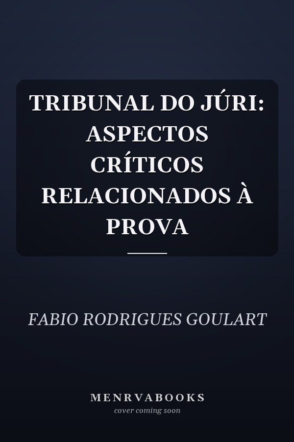 TRIBUNAL DO JÚRI: ASPECTOS CRÍTICOS RELACIONADOS À PROVA