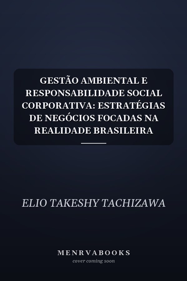 GESTÃO AMBIENTAL E RESPONSABILIDADE SOCIAL CORPORATIVA: ESTRATÉGIAS DE NEGÓCIOS FOCADAS NA REALIDADE BRASILEIRA