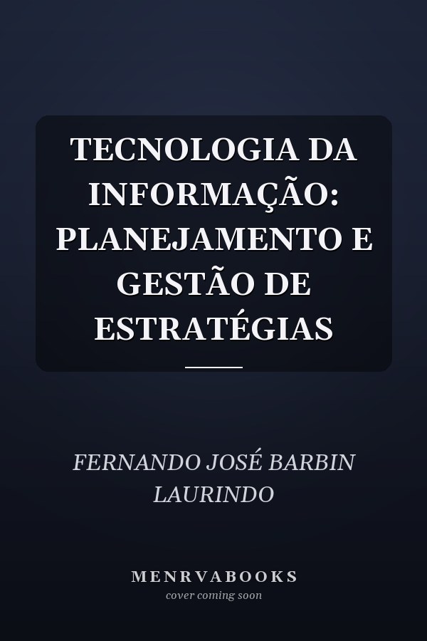 TECNOLOGIA DA INFORMAÇÃO: PLANEJAMENTO E GESTÃO DE ESTRATÉGIAS