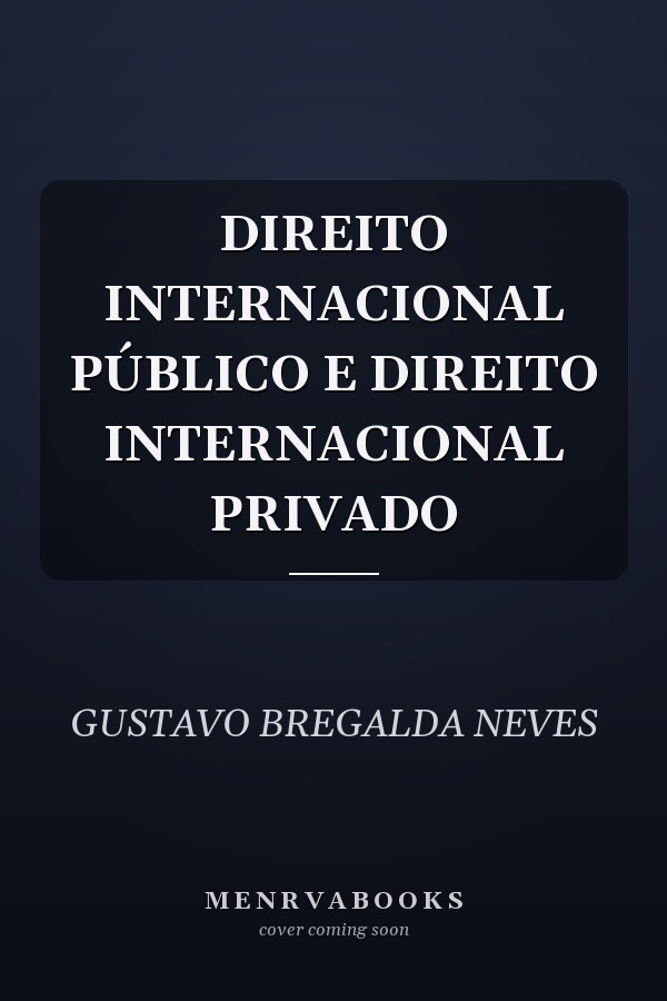 DIREITO INTERNACIONAL PÚBLICO E DIREITO INTERNACIONAL PRIVADO