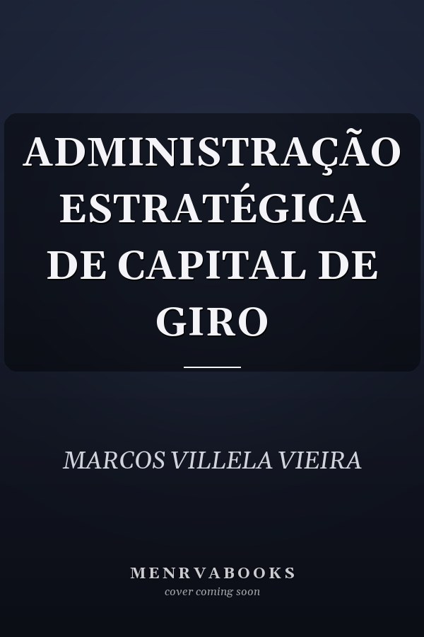 ADMINISTRAÇÃO ESTRATÉGICA DE CAPITAL DE GIRO