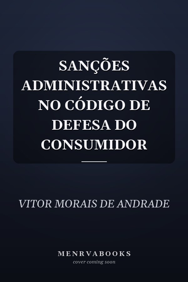 SANÇÕES ADMINISTRATIVAS NO CÓDIGO DE DEFESA DO CONSUMIDOR