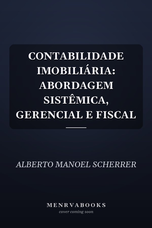 CONTABILIDADE IMOBILIÁRIA: ABORDAGEM SISTÊMICA, GERENCIAL E FISCAL