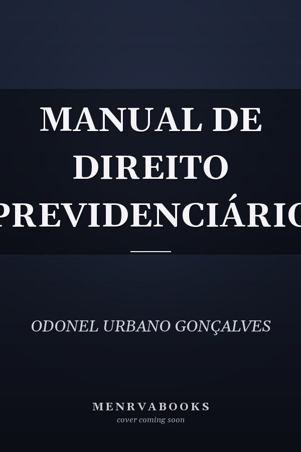 MANUAL DE DIREITO PREVIDENCIÁRIO
