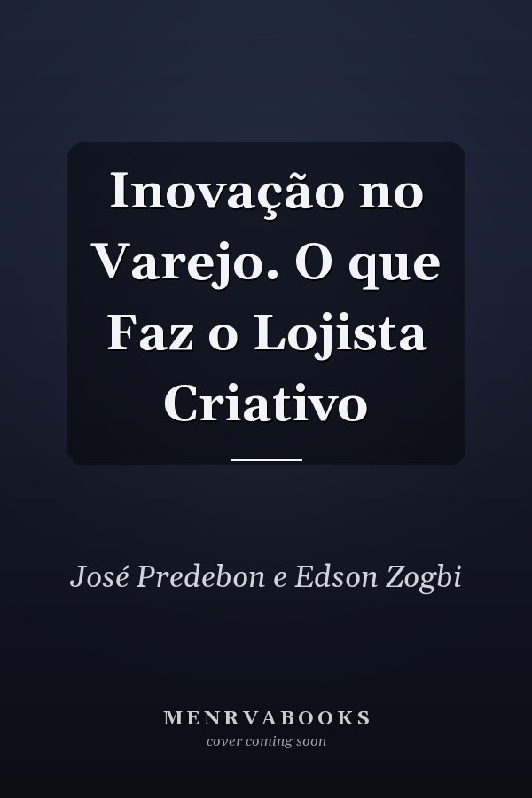 Inovação no Varejo. O que Faz o Lojista Criativo