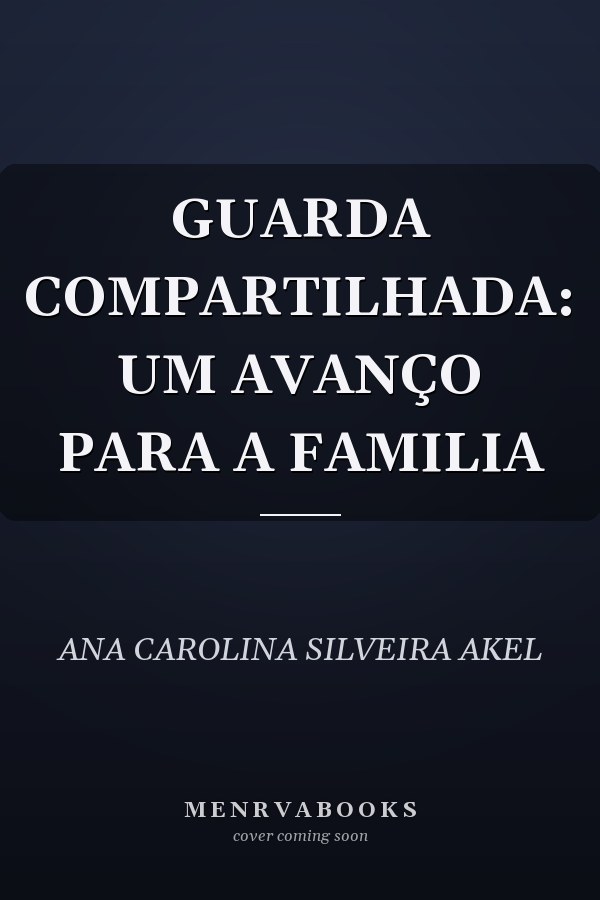 GUARDA COMPARTILHADA: UM AVANÇO PARA A FAMILIA