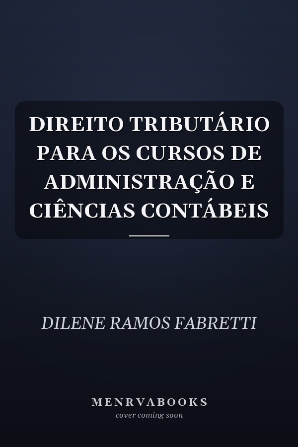DIREITO TRIBUTÁRIO PARA OS CURSOS DE ADMINISTRAÇÃO E CIÊNCIAS CONTÁBEIS