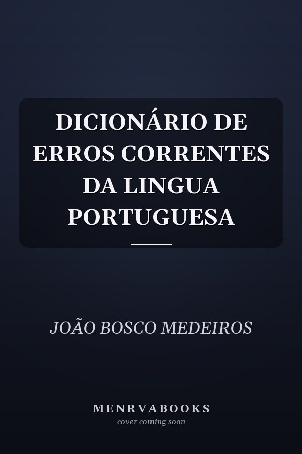 DICIONÁRIO DE ERROS CORRENTES DA LINGUA PORTUGUESA