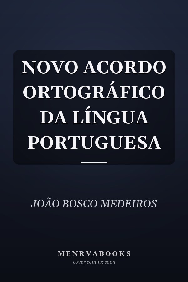 NOVO ACORDO ORTOGRÁFICO DA LÍNGUA PORTUGUESA