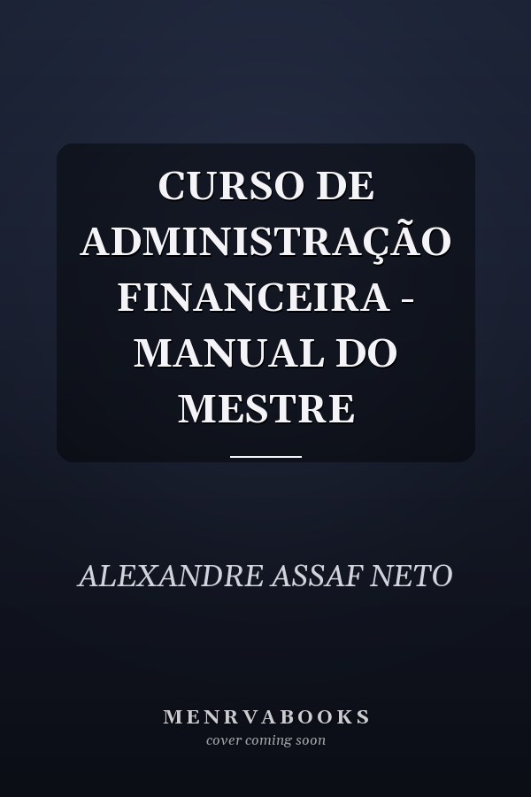CURSO DE ADMINISTRAÇÃO FINANCEIRA - MANUAL DO MESTRE