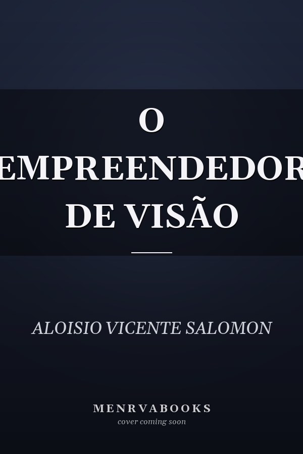 O EMPREENDEDOR DE VISÃO