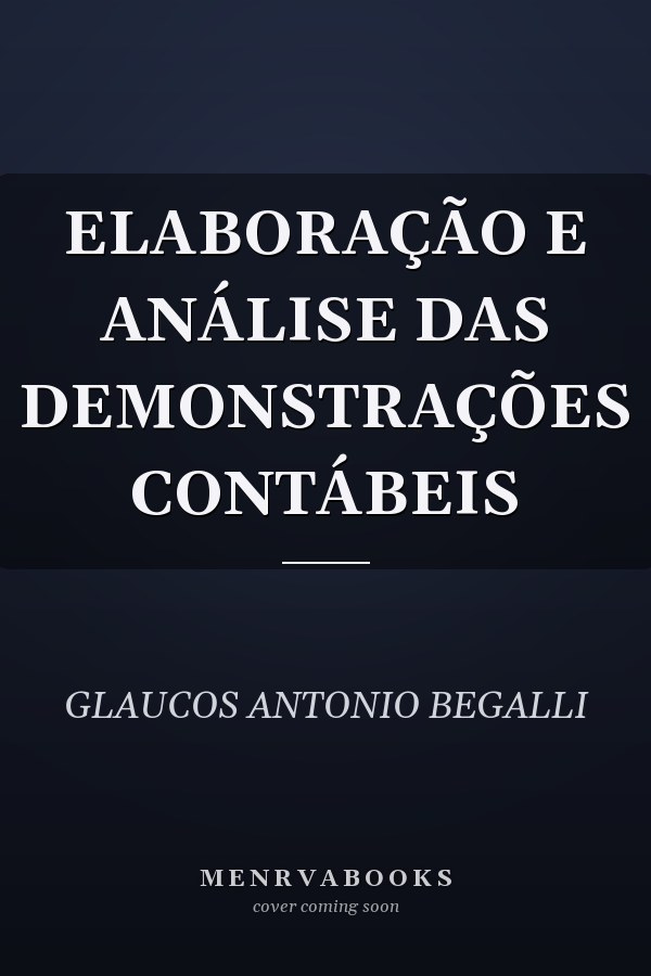 ELABORAÇÃO E ANÁLISE DAS DEMONSTRAÇÕES CONTÁBEIS